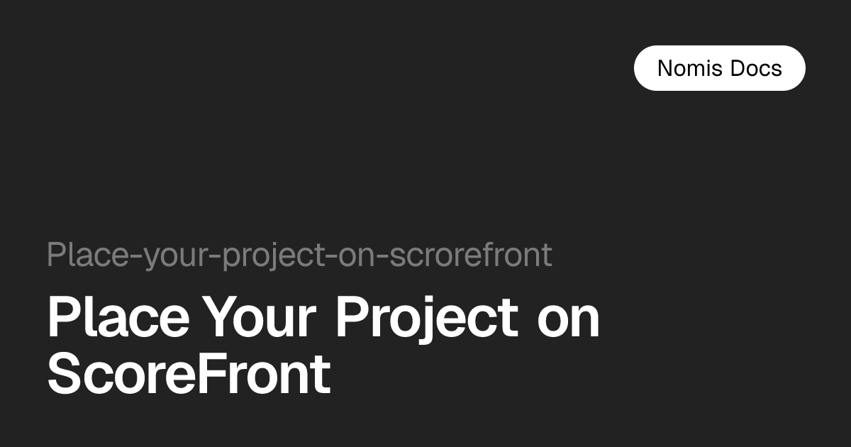 Place Your Project on ScoreFront — Nomis Docs