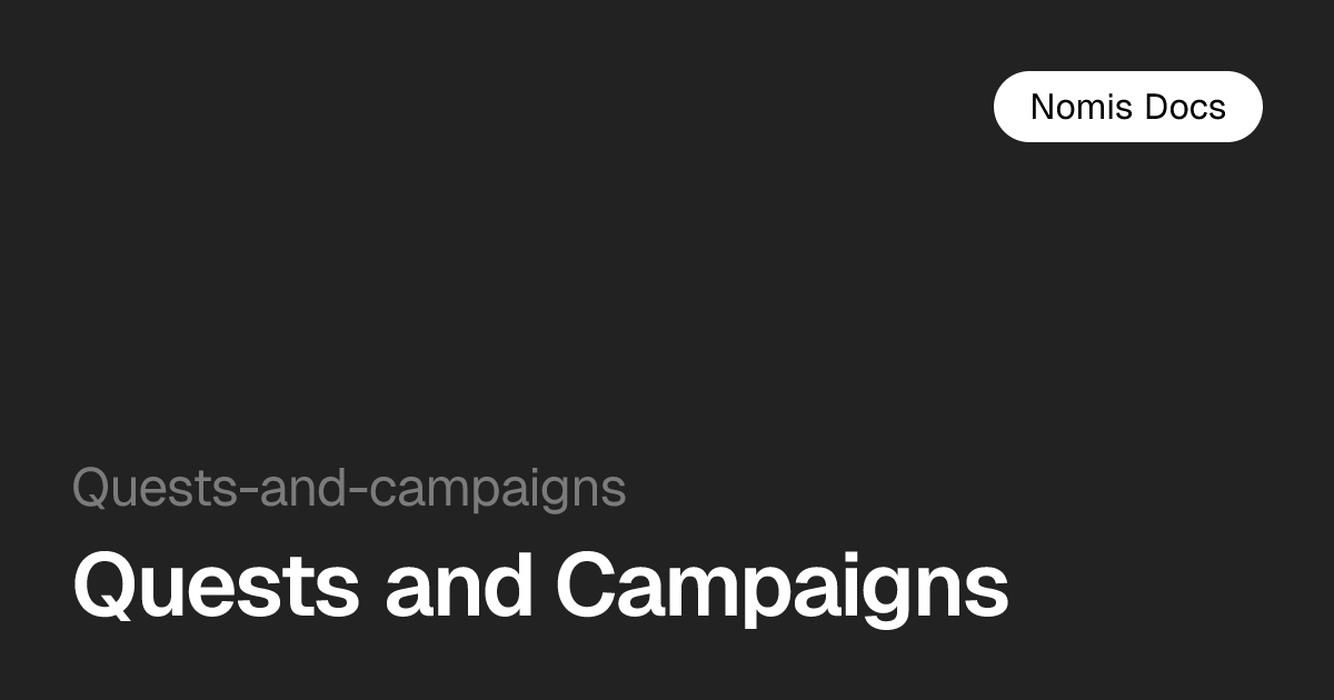 Quests and Campaigns — Nomis Docs